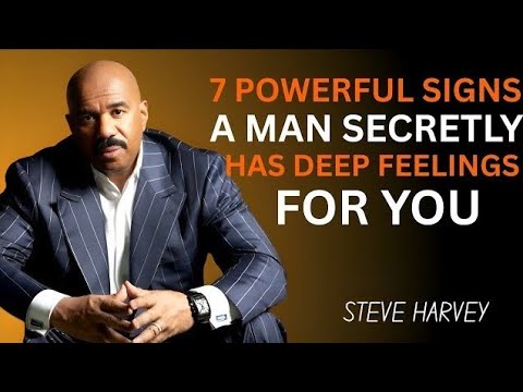 7 POWERFUL SIGNS A MAN SECRETLY HAS DEEP FEELINGS FOR YOU đ | STEVE HARVEY MOTIVATION đŹđ„