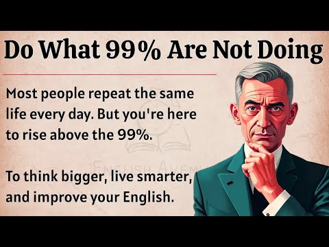 Do What 99% are Not doing || Graded Reader || Improve Your English Fluency ✅️