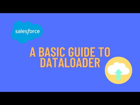 Salesforce: A Basic Guide to using Data Loader
