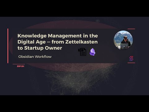 Knowledge Management in the Digital Age: From Zettelkasten to Startup Owner | Obsidian Workflow