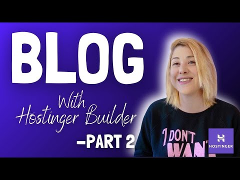 How to Write Blog Posts - (Part 2 of the Hostinger Website Builder Tutorial)