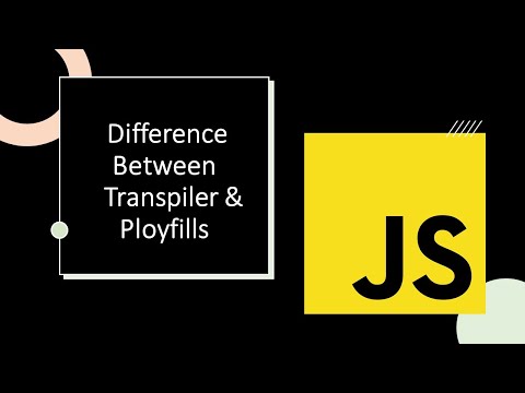 Difference Between Transpiler & Polyfills | Babeljs | core-js | Javascript