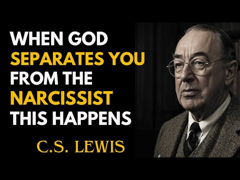 When God Separates You From the Narcissist, This Happens | C.S Lewis Sermons