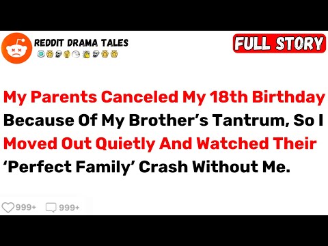 My Parents Canceled My 18th Birthday Because Of My Brother’s Tantrum, So... - Best Reddit Stories