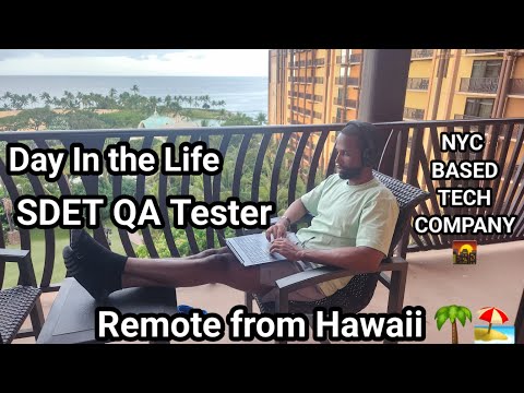 A Day In The Life of a QA Software Tester |  SDET | NYC REMOTE | HAWAII