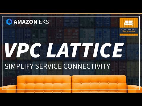 Simplify Service Connectivity with Amazon VPC Lattice + EKS