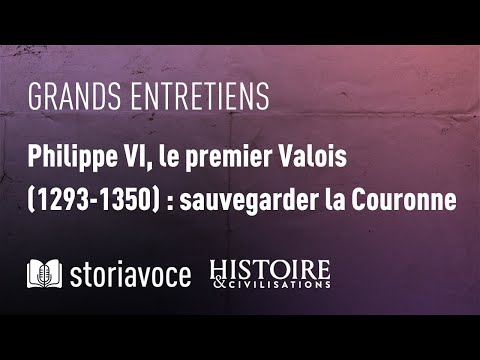 Philippe VI, le premier Valois (1293-1350) : sauvegarder la Couronne, avec Christelle Balouzat-Lo...