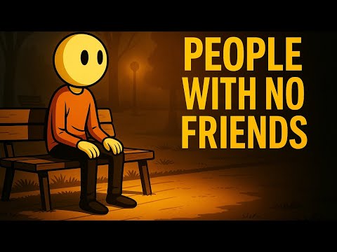 The Psychology Of People That Have No Friends