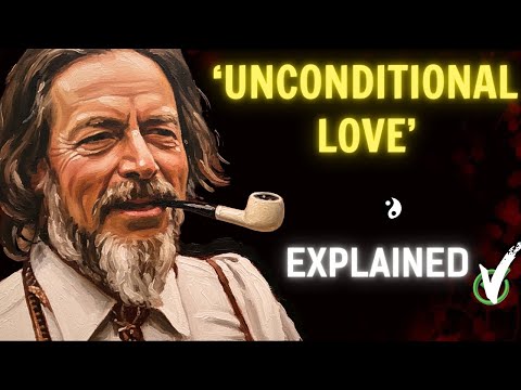 The True Meaning of Unconditional Love | ALAN WATTS