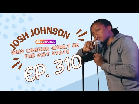Josh Johnson on why Canada won't be the 51st state 🇨🇦 #310