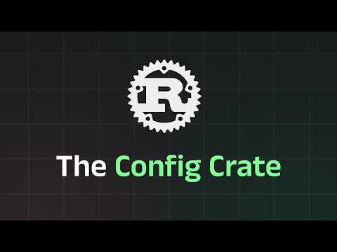 Simplify your Rust Configurations with the Config Crate