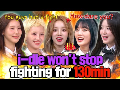 ＂You guys had a fight 🔥＂ i-dle fight continuously for 130min 😅🔥