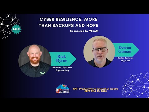 BSides Edmonton 2025 Cyber Resilience: More Than Backups and Hope by Derran Guinan, Rick Byrne