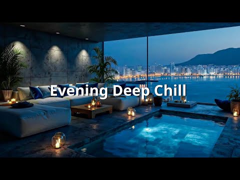 Evening Unwind ~ Smooth Lounge Beats ~ Ocean View Deep Chill Music