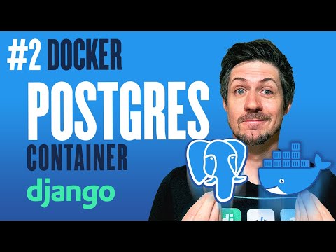 Postgres Container - Docker Part 2