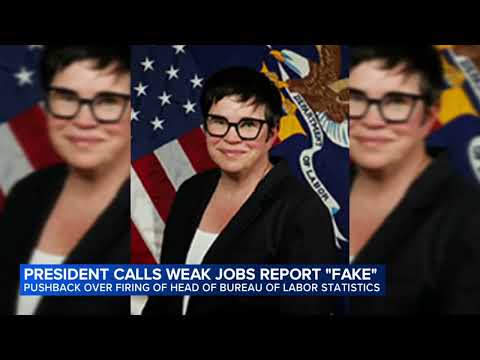 Trump fires official overseeing jobs data after dismal employment report, calling report 'fake'