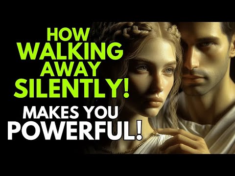 How Walking Away Silently Makes You Powerful ~Stoic Psychology