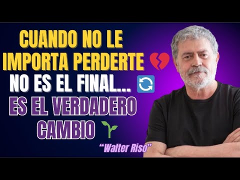 Cuando NO le IMPORTÓ PERDERTE, AQUÍ EMPIEZA el VERDADERO CAMBIO | WALTER RISO