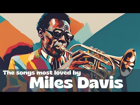 The songs most loved by Miles Davis [Jazz, Smooth Jazz, Vintage Jazz]