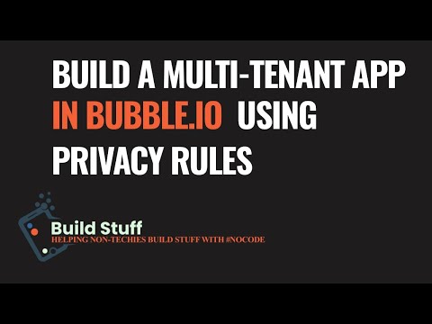How to Create a Multi-Tenant App with Bubble.io using privacy rules