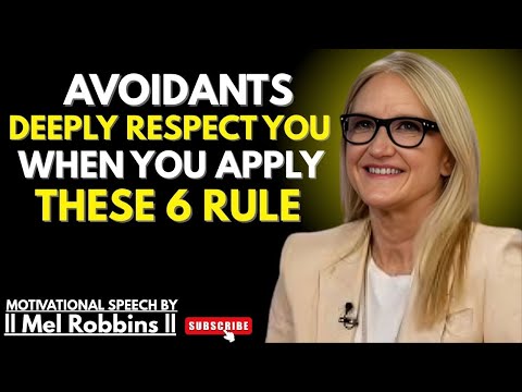 🔥"Avoidants Deeply Respect You When You Apply These 6 Rule | Mel Robbins Best Powerful Speech"🔥