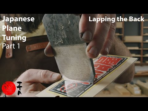 Japanese Plane Tuning - Part 1 of 5 - Lapping the Back of the Blade