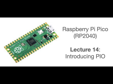 Raspberry Pi Pico Lecture 14: Introducing PIO