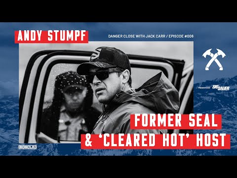 Andy Stumpf: Former SEAL and ‘Cleared Hot’ Host- Danger Close with Jack Carr