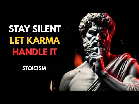 6 Times to Stay Silent And Let Karma Handle It | Stoic Philosophy