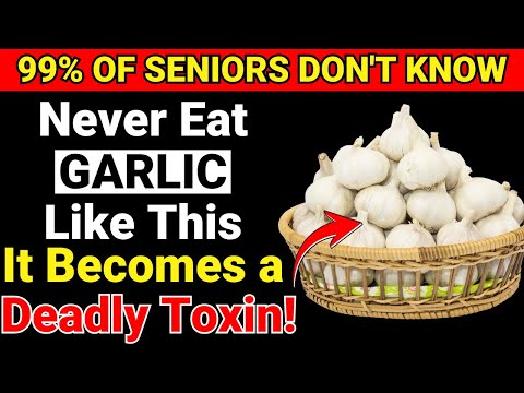 Avoid THESE 10 Garlic Mistakes — Doctors Warn Seniors About Hidden Dangers! | Strong Seniors