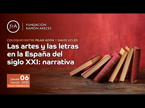 Coloquio- 'Las artes y las letras en la España del siglo XXI: narrativa'