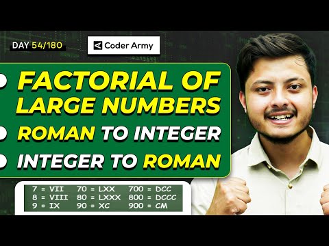 Lecture 40: Factorial of Large Number || Integer to Roman || Roman to Integer
