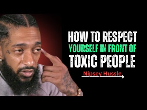 How to Respect Yourself in Front of Toxic People Powerful Mindset Shift || Nipsey Hussle Motivation