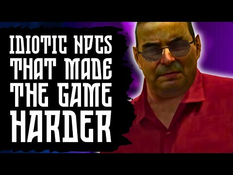 Idiotic NPCs That Made The Game More Difficult