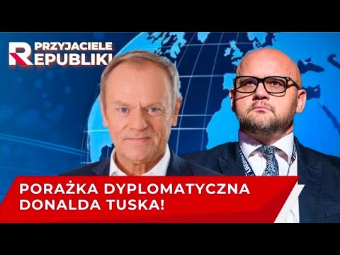 Porażka dyplomatyczna Donalda Tuska! | Przyjaciele Republiki