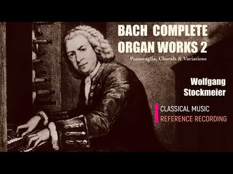 Bach: Complete Chorales & Variations / Passacaglia .. (reference recording: Wolfgang Stockmeier)