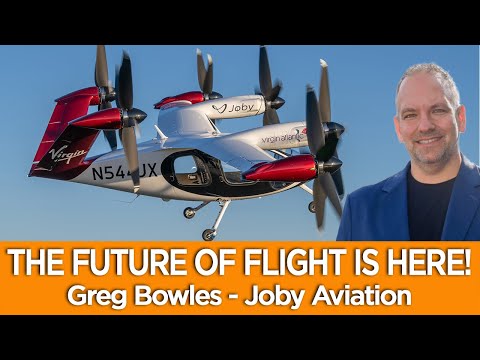 THE FUTURE OF FLIGHT IS HERE! Greg Bowles - Joby Aviation