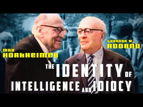 Adorno and Horkheimer: The Identity of Intelligence and Idiocy