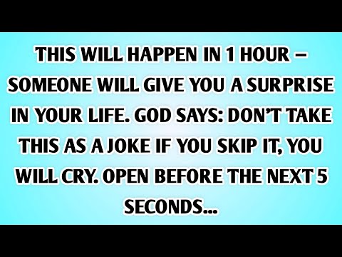 👉THIS WILL HAPPEN IN 1 HOUR — SOMEONE WILL GIVE YOU A SURPRISE IN YOUR LIFE. GOD SAYS: