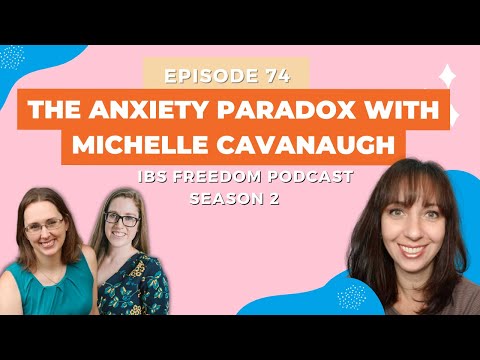 The Anxiety Paradox with Michelle Cavanaugh - IBS Freedom Podcast #174