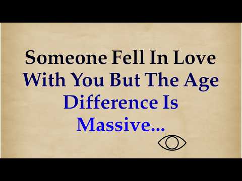 Someone fell in love with you but the age difference is massive.