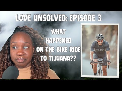 Love Unsolved Episode 3: "What Happened On The Bike Ride To Tijuana?" (Storytime)