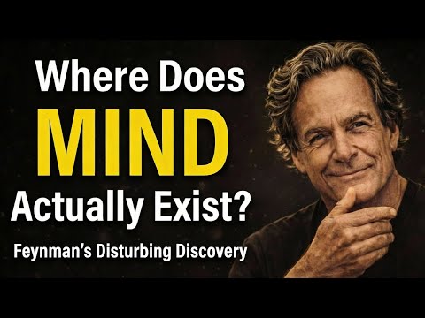 Where Does Your MIND Actually Exist?" — Feynman's Disturbing Discovery