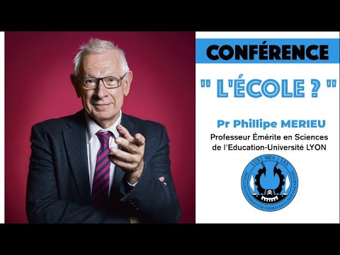 "L'ÉCOLE" Par Pr Philippe Meirieu (Conférence Intégrale)