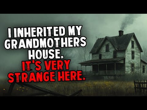 I Inherited My Grandmothers House. It's Very Strange Here.