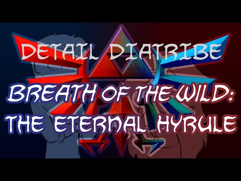Breath of the Wild: The Eternal Hyrule - Detail Diatribe