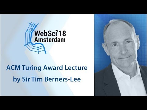 Sir Tim Berners-Lee 2016 ACM A.M. Turing Lecture "What is the World Wide Web & what is its future?"