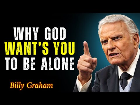 WHY GOD WANTS YOU TO BE ALONE SPEECH - BILLY GRAHAM