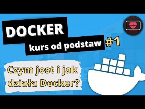 [Kurs Dockera] Czym jest Docker i jak działa? #1