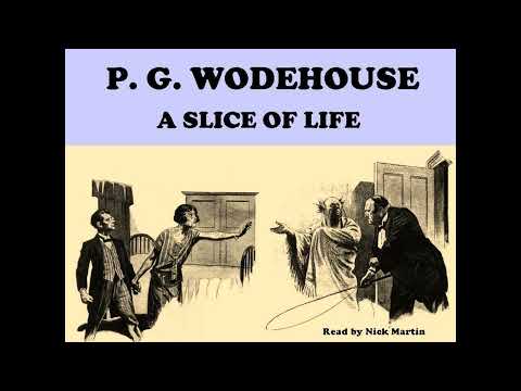 A Slice Of Life by P. G. Wodehouse. Short story audiobook read by Nick Martin